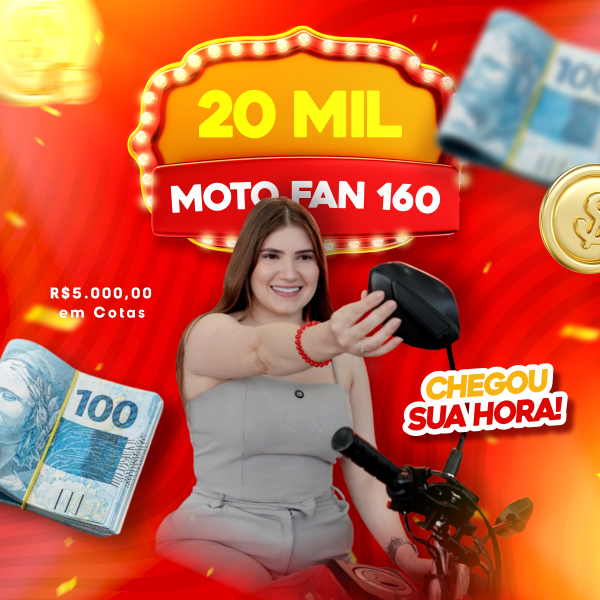 Ação Premiada - Moto FAN 160 ou R$ 20.000,00